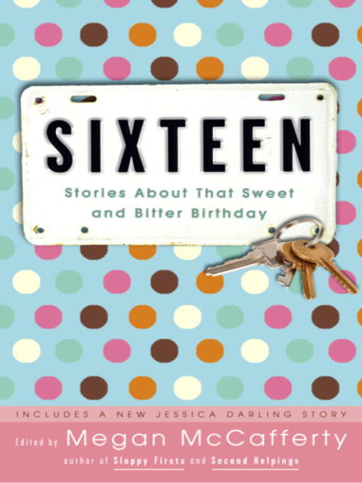 Title details for Sixteen by Megan McCafferty - Wait list